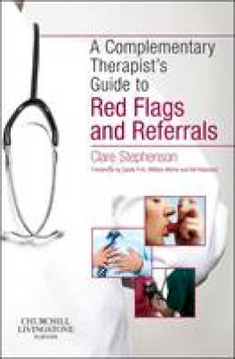 Clare Stephenson - The Complementary Therapist's Guide to Red Flags and Referrals, 1e - 9780702047664 - V9780702047664
