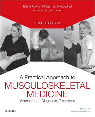 Elaine Atkins - A Practical Approach to Musculoskeletal Medicine: Assessment, Diagnosis, Treatment, 4e - 9780702057366 - V9780702057366
