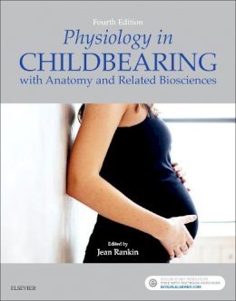 Jean Rankin - Physiology in Childbearing: with Anatomy and Related Biosciences, 4e - 9780702061882 - V9780702061882