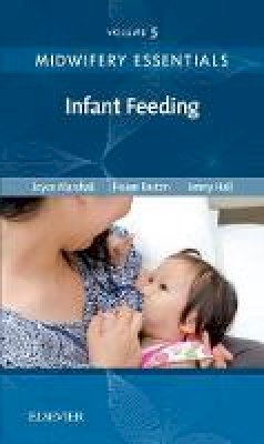 Joyce Marshall - Midwifery Essentials: Infant feeding: Volume 5, 1e - 9780702071010 - V9780702071010