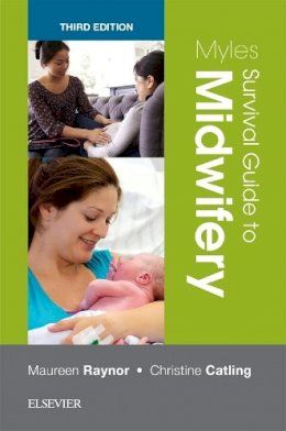 Maureen D. Raynor - Myles Survival Guide to Midwifery, 3e (Nurse's Survival Guide) - 9780702071713 - V9780702071713