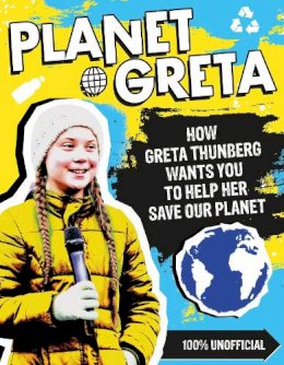 Scholastic - Planet Greta: How Greta Thunberg Wants You to Help Her Save Our Planet - 9780702300141 - 9780702300141
