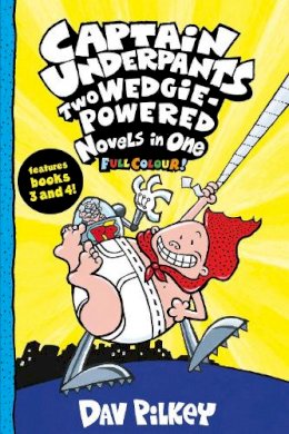 Dav Pilkey - Captain Underpants: Two Wedgie-Powered Novels in One (Full Colour!) - 9780702305818 - 9780702305818