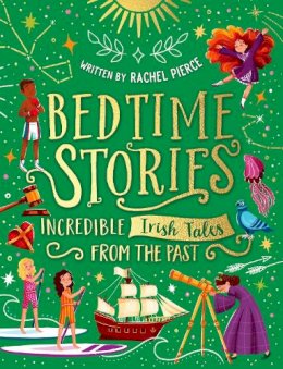 Rachel Pierce - Bedtime Stories: Incredible Irish Tales from the Past - 9780702318542 - 9780702318542