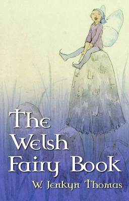 W. Jenkyn Thomas - The Welsh Fairy Book - 9780708312575 - V9780708312575