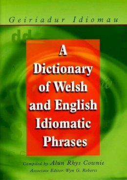 Alun Cownie - Dictionary of Welsh and English Idiomatic Phrases - 9780708316566 - V9780708316566
