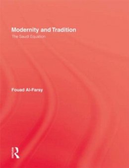 Fouad Al-Farsy - Modernity and Tradition: Saudi Equation - 9780710303950 - KCW0003503