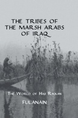 Fulanain - The Tribes of the Marsh Arabs of Iraq. The World of Haji Rikkan.  - 9780710308498 - V9780710308498