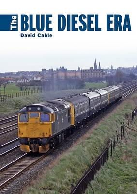 David Cable - The Blue Diesel Era - 9780711037465 - V9780711037465