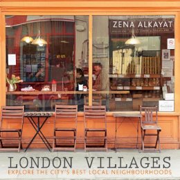 Zena Alkayat - London Villages: Explore the City´s Best Local Neighbourhoods - 9780711234666 - KCG0003629