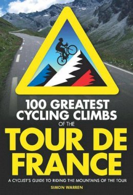 Simon Warren - 100 Greatest Cycling Climbs of the Tour de France - 9780711234826 - V9780711234826