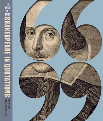 Hannah Manktelow - The Bard in Brief: Shakespeare in Quotations - 9780712356336 - V9780712356336