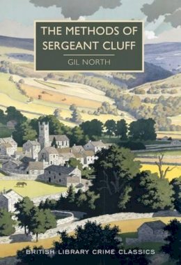 Gil North - The Methods of Sergeant Cluff (British Library Crime Classics) - 9780712356473 - V9780712356473