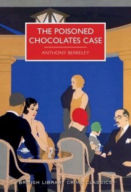 Anthony Berkeley - The Poisoned Chocolates Case (British Library Crime Classics) - 9780712356534 - V9780712356534
