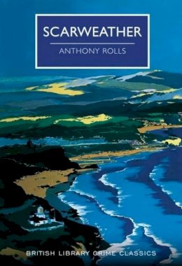 Anthony Rolls - Scarweather (British Library Crime Classics) - 9780712356640 - V9780712356640