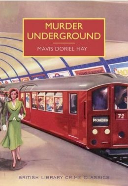 Mavis Doriel Hay - Murder Underground - 9780712357258 - V9780712357258