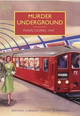 Mavis Doriel Hay - Murder Underground - 9780712357258 - V9780712357258 Mavis Doriel Hay - Murder Underground - 9780712357258 - V9780712357258