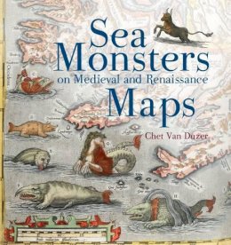 Chet Van Duzer - Sea Monsters on Medieval and Renaissance Maps - 9780712357715 - V9780712357715
