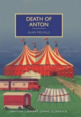 Alan Melville - Death of Anton (British Library Crime Classics) - 9780712357883 - V9780712357883