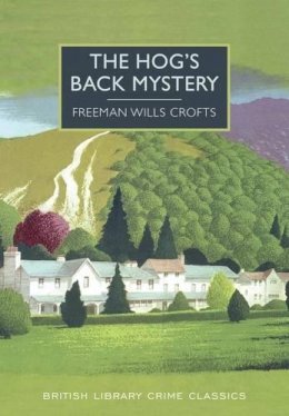 Freeman Wills Crofts - The Hog's Back Mystery - 9780712357975 - V9780712357975