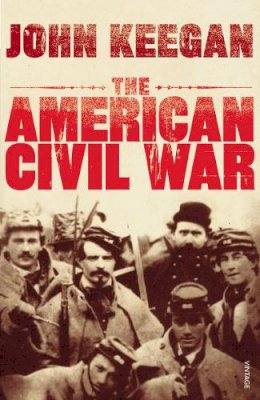 John Keegan - The American Civil War - 9780712616102 - 9780712616102