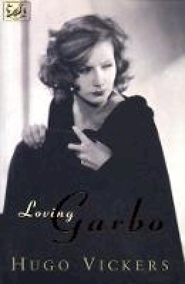 Hugo Vickers - Loving Garbo: The Story of Greta Garbo,Cecil Beaton and Mercedes de Acosta - 9780712659499 - 9780712659499 Hugo Vickers - Loving Garbo: The Story of Greta Garbo,Cecil Beaton and Mercedes de Acosta - 9780712659499 - 9780712659499