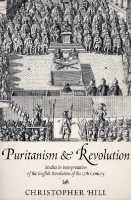 Christopher Hill - Puritanism & Revolution: Studies in Interpretation of the English Revolution of the 17th Century - 9780712667227 - KKD0003101