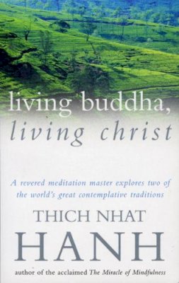 Thich Nhat Hanh - Living Buddha, Living Christ - 9780712672818 - 9780712672818