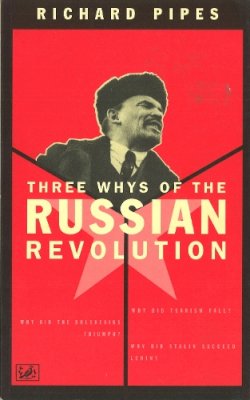 Richard Pipes - Three Whys of the Russian Revolution - 9780712673624 - V9780712673624