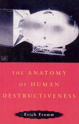 Erich Fromm - The Anatomy of Human Destructiveness - 9780712674898 - V9780712674898