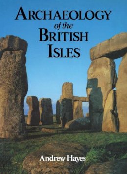 Andrew Hayes - Archaeology of the British Isles - 9780713473056 - V9780713473056