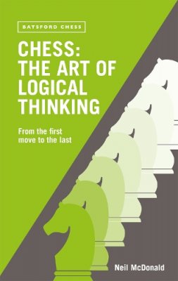 Neil Mcdonald - Chess: The Art of Logical Thinking: From the First Move to the Last - 9780713488944 - V9780713488944