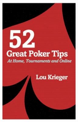 Lou Krieger - 52 Great Poker Tips: At Home, Tournament and Online - 9780713490350 - V9780713490350