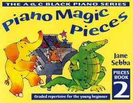 Jane Sebba - Piano Magic – Piano Magic Pieces Book 2: Graded repertoire for the young beginner - 9780713652116 - V9780713652116