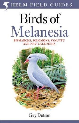 Guy Dutson - Birds of Melanesia: Bismarcks, Solomons, Vanuatu and New Caledonia - 9780713665406 - V9780713665406
