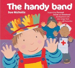 Sue Nicholls - Songbooks – The Handy Band: Supporting personal, social and emotional development with new songs from old favourites - 9780713668971 - V9780713668971
