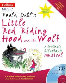 Dahl, Roald, Patterson, Paul, Sanderson, Ana, White, Matthew - Roald Dahl's Little Red Riding Hood and the Wolf: A Howling Hilarious Musical (A & C Black Musicals) - 9780713669589 - V9780713669589
