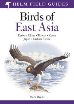 Brazil, Mark - Birds of East Asia (Helm Field Guides) - 9780713670400 - V9780713670400