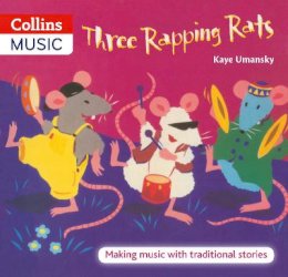 Kaye Umansky - Three Rapping Rats: Making Music with Traditional Stories - 9780713673159 - V9780713673159