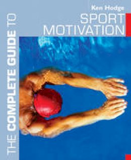 Ken Hodge - The Complete Guide to Sport Motivation - 9780713674651 - V9780713674651