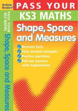 Andrew Brodie - Pass Your KS3 Maths: Shape, Space and Measures - 9780713675368 - V9780713675368