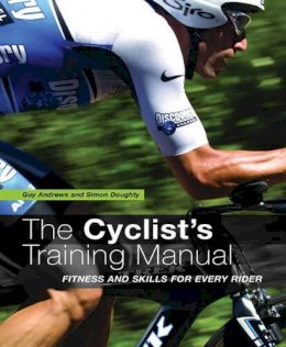 Guy Andrews - The Cyclist´s Training Manual: Fitness and Skills for Every Rider - 9780713677416 - V9780713677416
