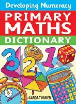 Garda Turner - Developing Numeracy: Primary Maths Dictionary Key Stage 2 Concise Illustrated Mathematics Language (Developing Numeracy) - 9780713678505 - V9780713678505