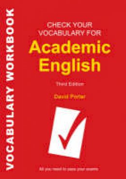David Porter - Check Your Vocabulary for Academic English: All You Need to Pass Your Exams - 9780713682854 - V9780713682854