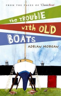 Adrian Morgan - The Trouble with Old Boats - 9780713689334 - V9780713689334