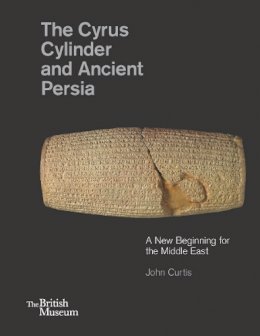 John Curtis - The Cyrus Cylinder and Ancient Persia - 9780714111872 - V9780714111872