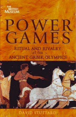 David Stuttard - Power Games: The Olympics of Ancient Greece. David Stuttard (French Edition) - 9780714122724 - V9780714122724
