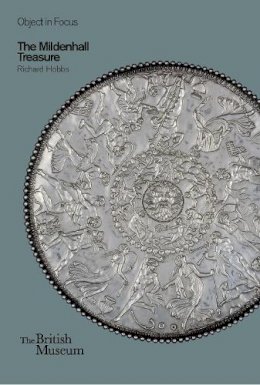Richard Hobbs - The Mildenhall Treasure (Objects in Focus) - 9780714150802 - V9780714150802