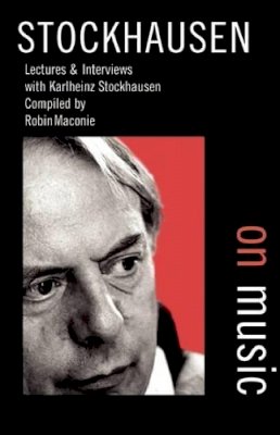 Karlhei Stockhausen - Stockhausen on Music - 9780714529189 - V9780714529189