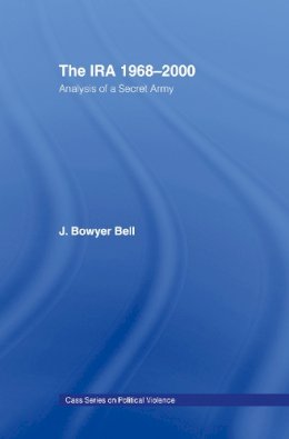 J. Bowyer Bell - The IRA, 1968-2000: An Analysis of a Secret Army - 9780714650708 - V9780714650708